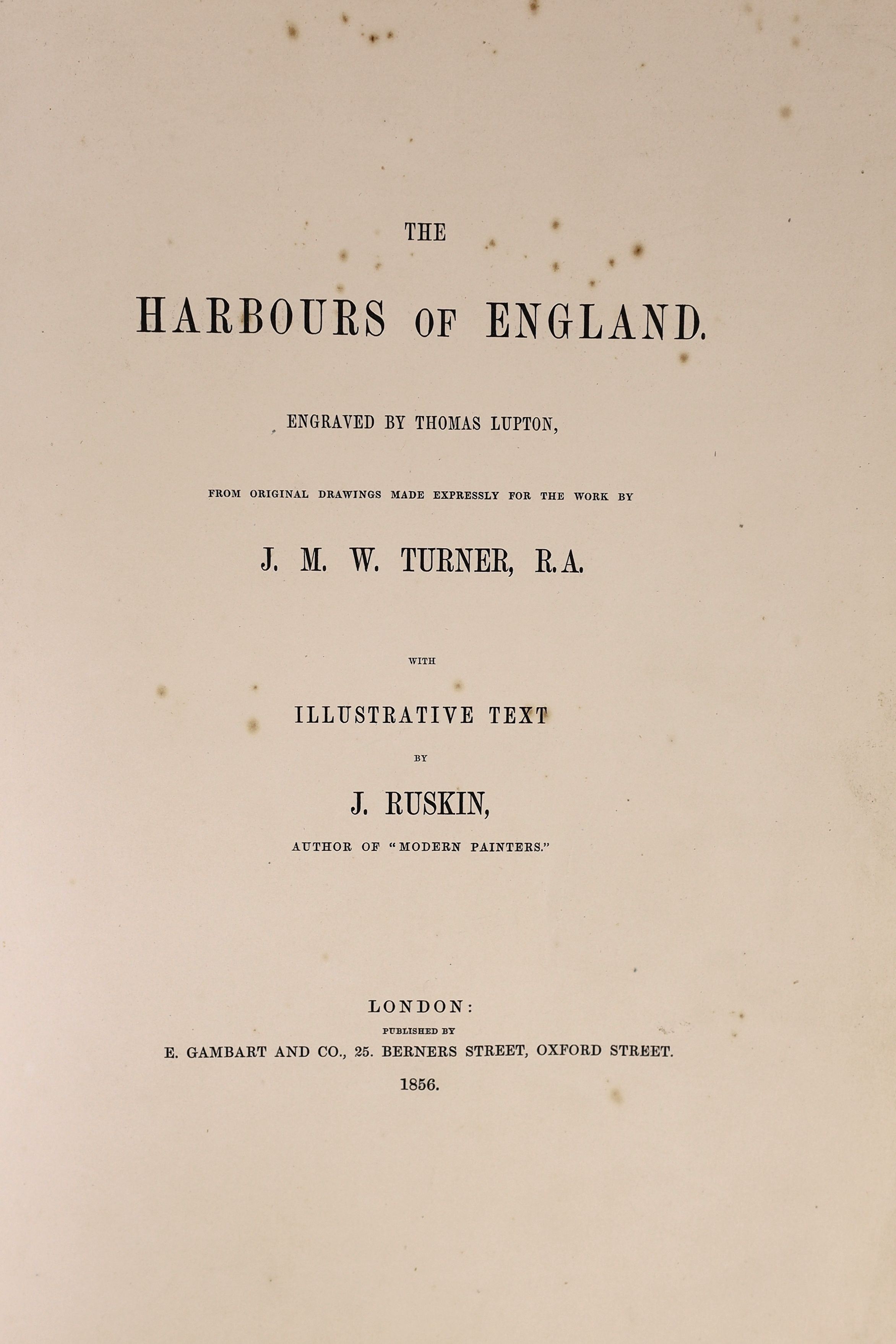 Ruskin, John - The Harbours of England, illustrated by J.M.W. Turner, folio, original green cloth gilt, with 12 plates, E. Gambart and Co., London, 1856